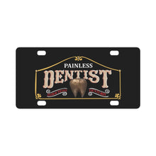 Load image into Gallery viewer, Painless Dentist wo Background X 300 Classic License Plate
