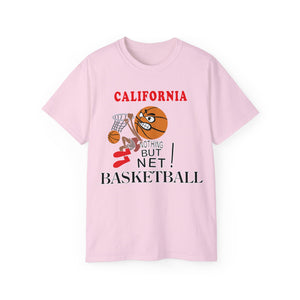 Unisex Ultra Cotton Tee - Sports - Nothing But Net Basketball - CALIFORNIA!