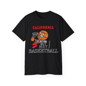 Unisex Ultra Cotton Tee - Sports - Nothing But Net Basketball - CALIFORNIA!