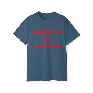 Unisex Ultra Cotton Tee - Laser Focus or Looser Focus?