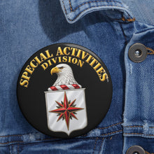 Load image into Gallery viewer, Custom Pin Buttons - Special Activities Division - COA - Central Intelligence Agency - 3D - Enhanced
