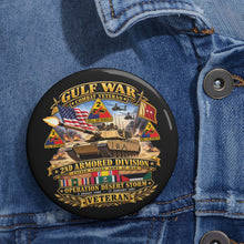 Load image into Gallery viewer, Custom Pin Buttons - Army - Desert Storm - 2nd Armored Div - Combat Vereran Veteran w GULF SVC - 3D - Enhanced
