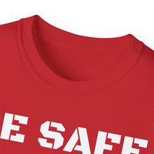 Load image into Gallery viewer, Unisex Ultra Cotton Tee - BE SAFE
