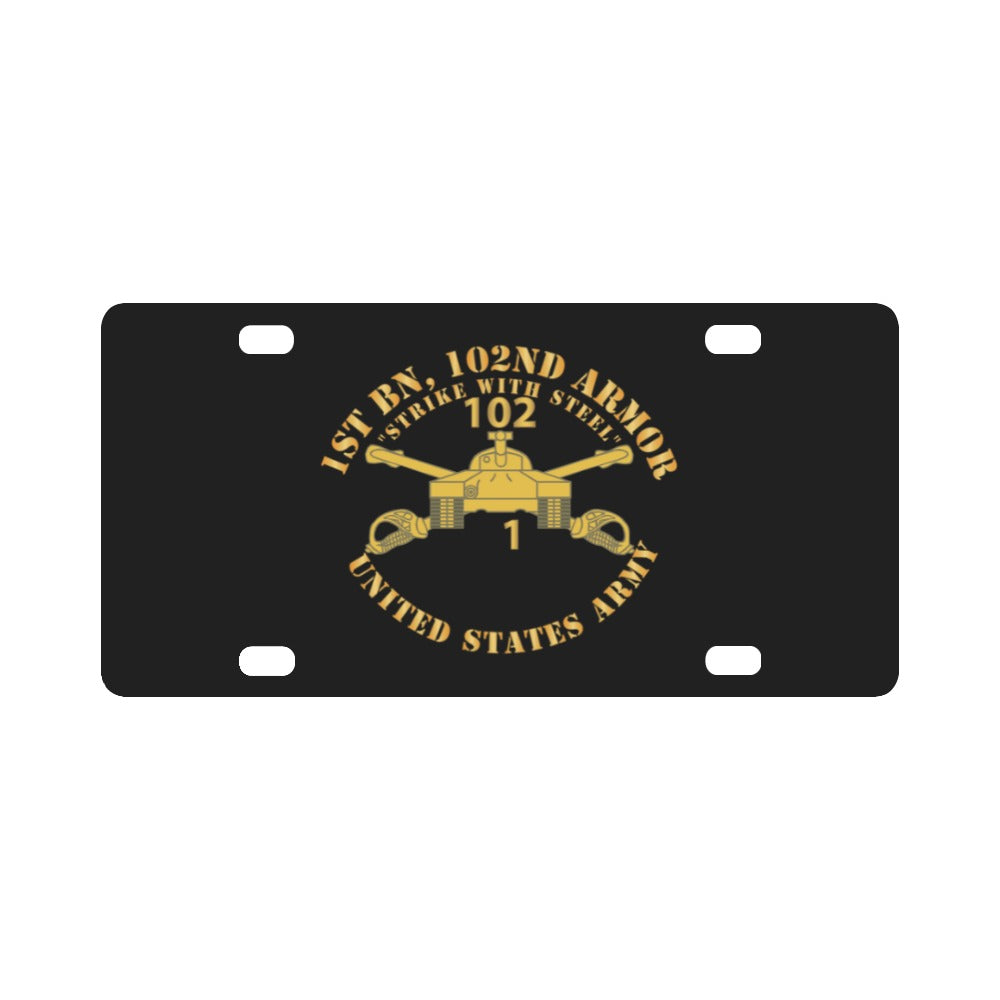 Army - 1st Bn 102nd Armor - Strike with Steel - Armor Branch x 300 Classic License Plate