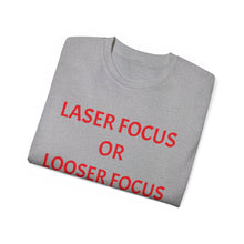 Load image into Gallery viewer, Unisex Ultra Cotton Tee - Laser Focus or Looser Focus?
