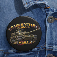 Load image into Gallery viewer, Custom Pin Buttons - Main Battle Tank - M60A3 - 3D - Enhanced
