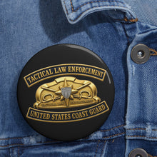 Load image into Gallery viewer, Custom Pin Buttons - USCG - Tactical Law Enforcement w txt - 3D - Enhanced
