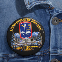 Load image into Gallery viewer, Custom Pin Buttons - 172nd Infantry Brigade - Ft Richardson, Alaska - 3D - Enhanced
