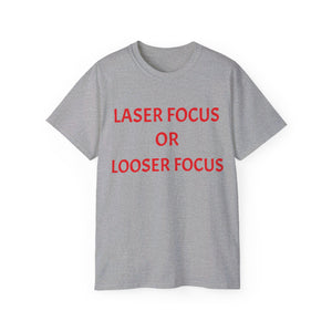 Unisex Ultra Cotton Tee - Laser Focus or Looser Focus?