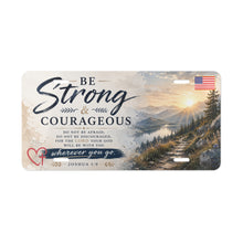 Load image into Gallery viewer, Vanity Plate – Be strong and courageous

