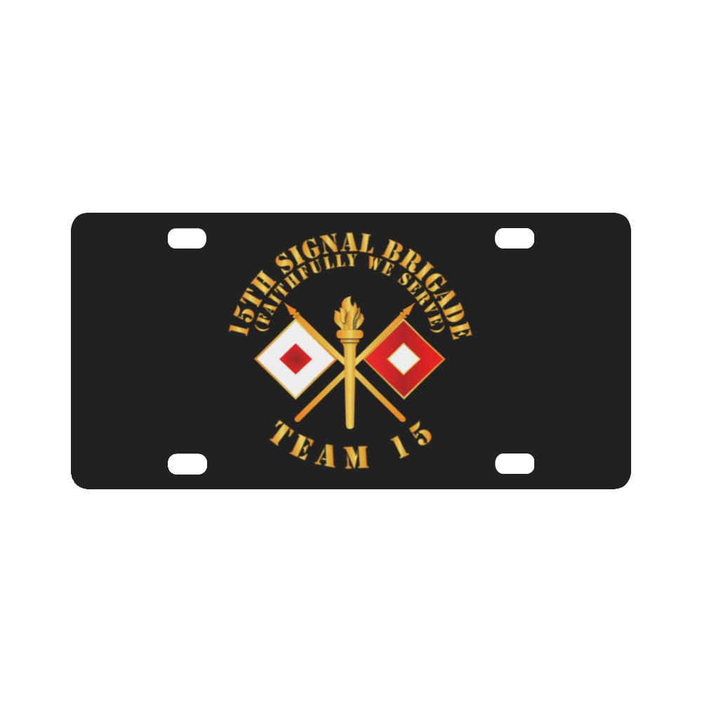 Army - 15th Signal Brigade - Signal Branch - Team 15 X 300 Classic License Plate