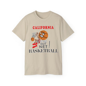 Unisex Ultra Cotton Tee - Sports - Nothing But Net Basketball - CALIFORNIA!