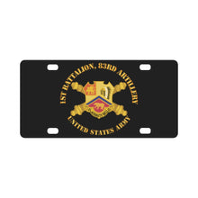 Load image into Gallery viewer, Army - 1st Bn 83rd Artillery - US Army w DUI w Branch Classic License Plate
