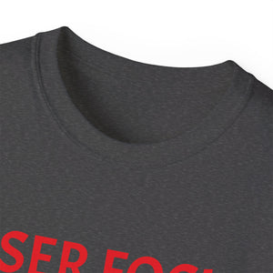 Unisex Ultra Cotton Tee - Laser Focus or Looser Focus?