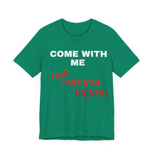 Load image into Gallery viewer, Unisex Jersey Short Sleeve Tee - Come with Me - I will Take you HIGHER!
