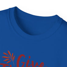Load image into Gallery viewer, Unisex Ultra Cotton Tee - Thanksgiving - Give Thanks
