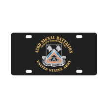 Load image into Gallery viewer, Army - 43rd Signal Battalion - Always Professional - US Army w DUI X 300 Classic License Plate
