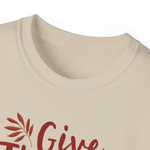 Load image into Gallery viewer, Unisex Ultra Cotton Tee - Thanksgiving - Give Thanks
