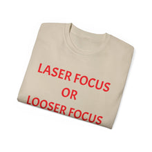 Load image into Gallery viewer, Unisex Ultra Cotton Tee - Laser Focus or Looser Focus?
