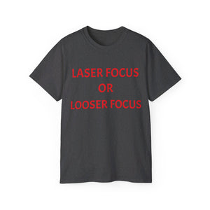 Unisex Ultra Cotton Tee - Laser Focus or Looser Focus?