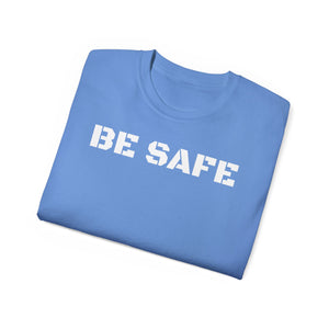 Unisex Ultra Cotton Tee - BE SAFE