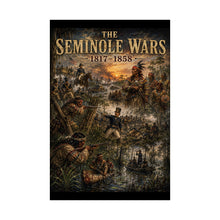 Load image into Gallery viewer, Seminole Wars (1817–1858) Matte Vertical Tribute Poster — “Three Separate Wars Against One Proud People”
