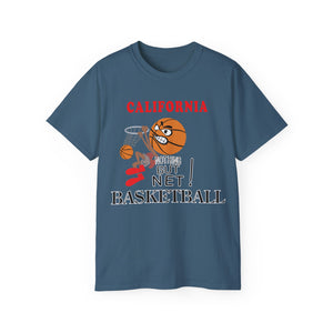 Unisex Ultra Cotton Tee - Sports - Nothing But Net Basketball - CALIFORNIA!