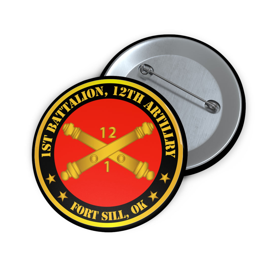 Custom Pin Buttons - Army - 1st Battalion, 12th Artillery Regiment w Branch Ft Sill OK