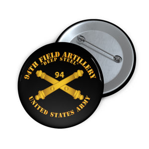 Custom Pin Buttons - Army - 94th Field Artillery Regiment - Deep Steel w Arty Branch