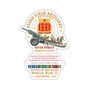 Kiss-Cut Stickers - DUI - 333rd Field Artillery Battalion - DUI - Never Forget -Wereth Eleven - 155MM Gun - Crew - EUR SVC WWII - V1 X 300