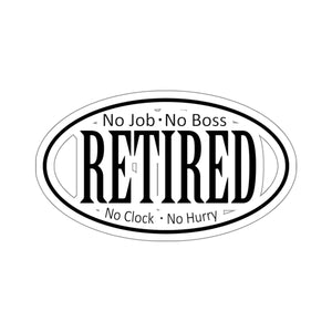 Kiss-Cut Stickers - Retired - No Boss - No Job X 300