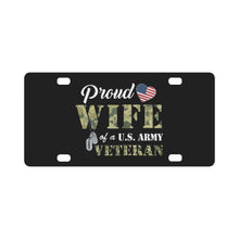 Load image into Gallery viewer, Proud Wife of a US ARMY VETERAN wo Background X 300 Classic License Plate
