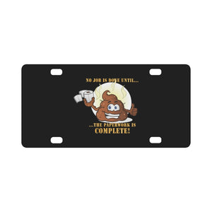 No Job is Done Until the Paperwork is Complete - Shit Emoji Classic License Plate