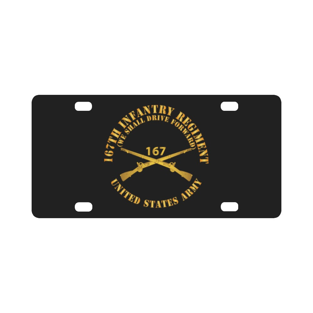 Army -167th Infantry Regiment - We shall Drive Forward - Infantry Branch X 300 Classic License Plate