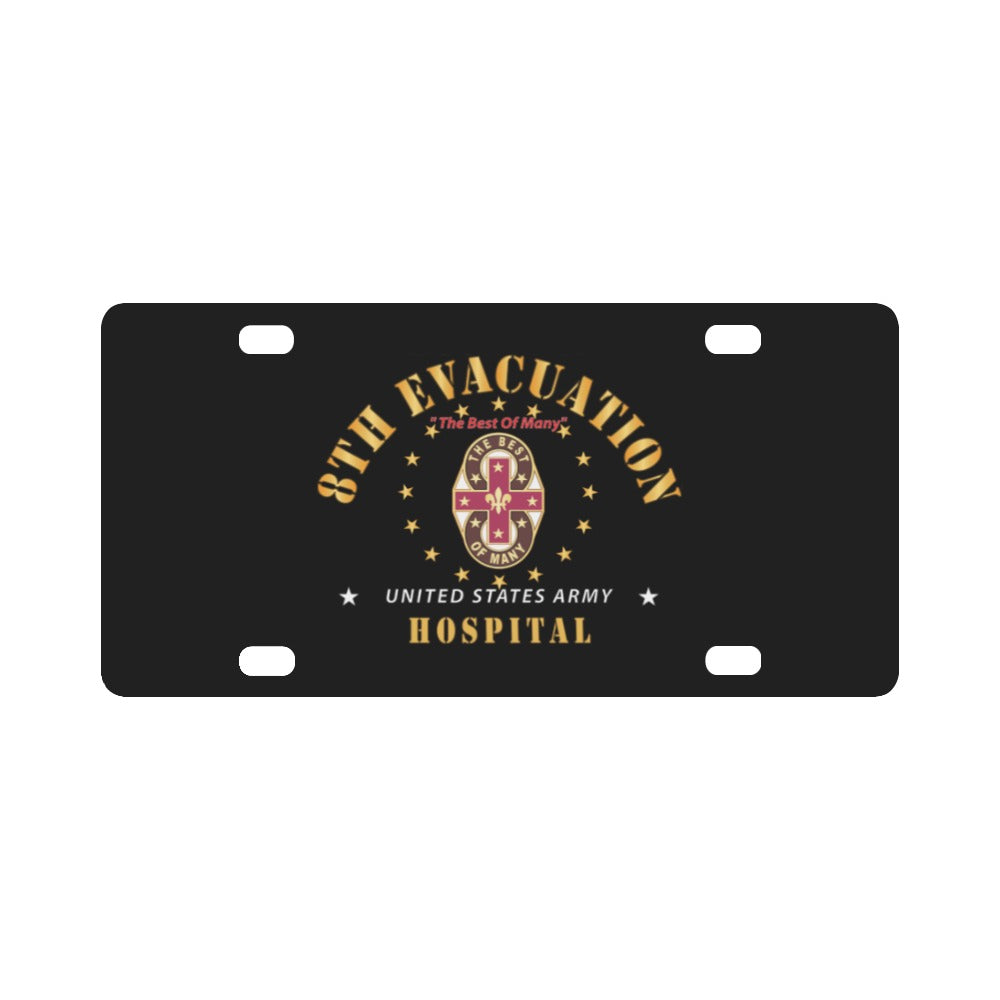 8th Evacuation Hospital - The Best of Many X 300 Classic License Plate