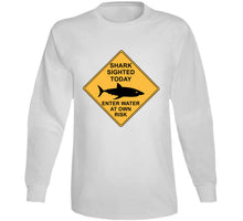 Load image into Gallery viewer, Shark Sighted Today - Enter Water At Own Risk  Classic T Shirt, Crewneck Sweatshirt, Hoodie, Long Sleeve
