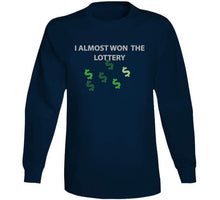 Load image into Gallery viewer, Emblem - I Almost Won The Lottery Classic T Shirt, Crewneck Sweatshirt, Hoodie, Long Sleeve
