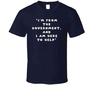 Govt - I Am Here From The Government And Here To Help X 300  Classic T Shirt, Crewneck Sweatshirt, Hoodie, Long Sleeve