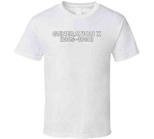 Generation X - Born 1965 - 1980 - White Txt X 300 T Shirt