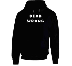 Govt - Dead Wrong X 300 Classic T Shirt, Crewneck Sweatshirt, Hoodie, Long Sleeve