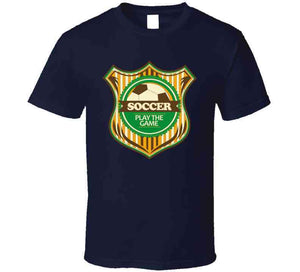 Sport - Soccer - Play The Game T Shirt