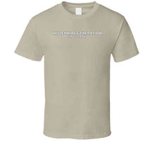 Load image into Gallery viewer, Millennial Generation Or Generation Y - Born 1981 - 1996 - White Txt X 300 T Shirt
