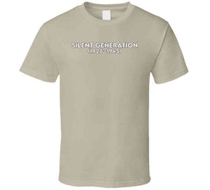 The Silent Generation - Born 1928–1945 - White Txt X 300 T Shirt