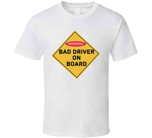 Bad Drivers On Board X 300 Classic T Shirt, Crewneck Sweatshirt, Hoodie, Long Sleeve