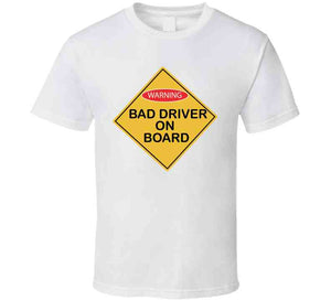 Bad Drivers On Board X 300 T Shirt