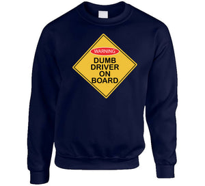 Dumb Driver On Board X 300 Classic T Shirt, Crewneck Sweatshirt, Hoodie, Long Sleeve