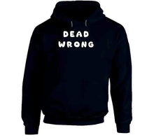 Load image into Gallery viewer, Govt - Dead Wrong X 300 Classic T Shirt, Crewneck Sweatshirt, Hoodie, Long Sleeve
