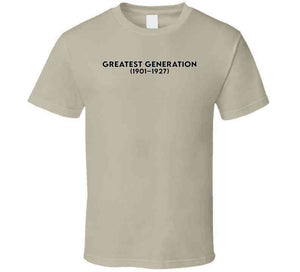 The Greatest Generation (gi Generation) - Born 1901-1927 - Black Txt X 300 Classic T Shirt, Crewneck Sweatshirt, Hoodie, Long Sleeve