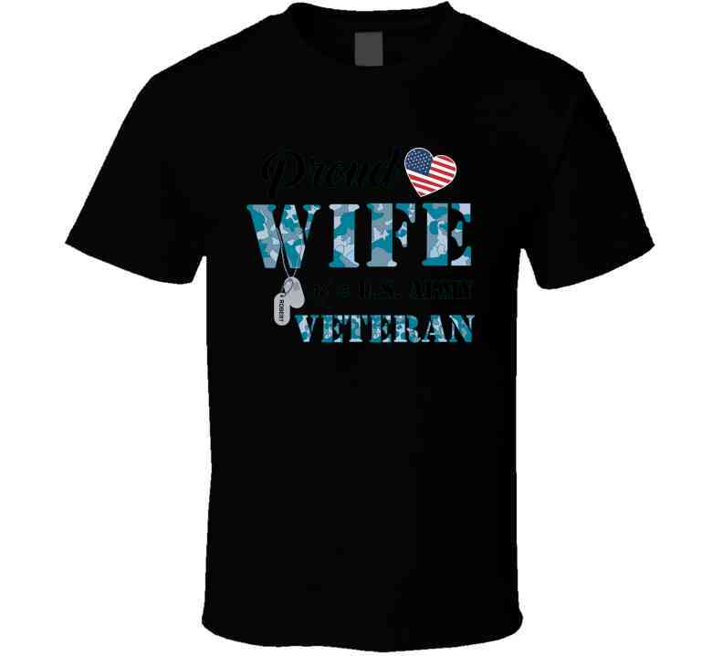 Proud Wife Of A Us Army Veteran Navy Camo W Black Txt X 300 T Shirt