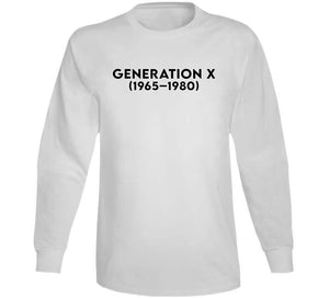 Generation X - Born 1965 - 1980 - Black Txt X 300 Classic T Shirt, Crewneck Sweatshirt, Hoodie, Long Sleeve